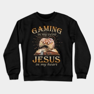 Gaming In My Veins Jesus In My Heart Crewneck Sweatshirt